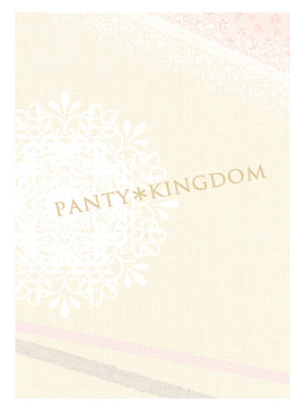 【PANTY＊KINGDOM】