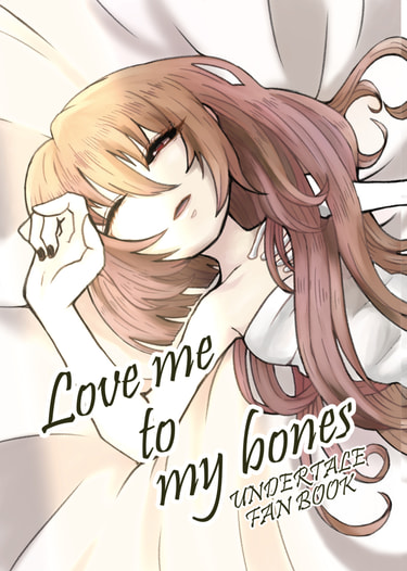 Love me to my bones