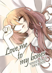 Love me to my bones