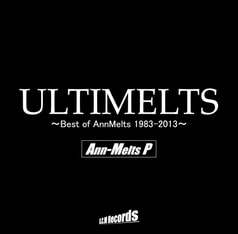 ULTIMELTS ～Best of AnnMelts 1983-2013～