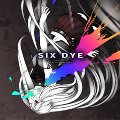 健音テイコンピレーションアルバム SIX DYE