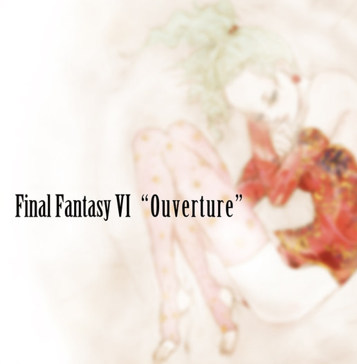 FINALFANTASY VI "Ouverture"