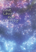 Live, Love, Laugh and be happy!