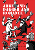 JOKE AND DAGGER AND ROMANCE
