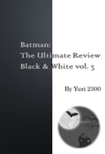 Batman: The Ultimate Review Black & White vol.3