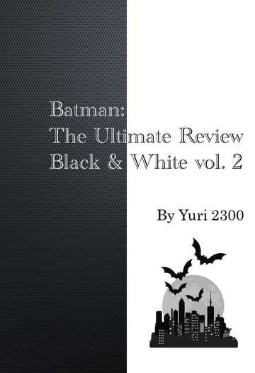 Batman: The Ultimate Review Black & White vol.2