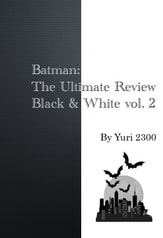 Batman: The Ultimate Review Black & White vol.2