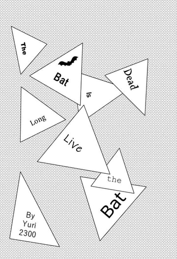 The Bat is Dead, Long Live the Bat