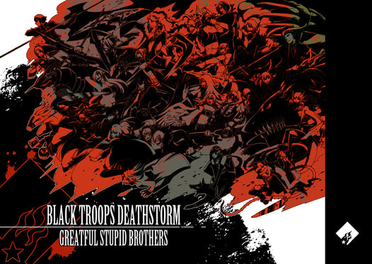 BLACKTROOPS DEATHSTORM -GREATFUL STUPID BROTHERS-