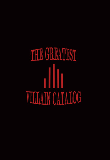 THE GREATEST VILLAIN CATALOG