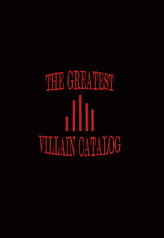 THE GREATEST VILLAIN CATALOG