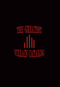 THE GREATEST VILLAIN CATALOG