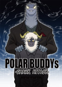 POLAR BUDDYs -SHARK ATTACK-