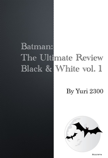 Batman: The Ultimate Review Black & White vol. 1