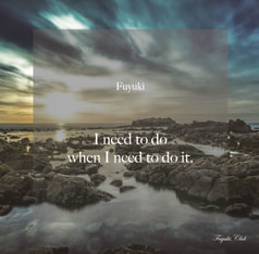 I need to do when I need to do it.