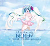 lol project 025:RENEW -lol project remix trax 2012-2016-