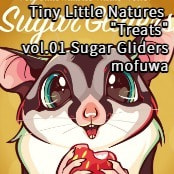 Tiny Little Natures "Treats" vol.01 Sugar Gliders / mofuwa
